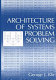 Architecture of systems problem solving /