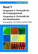 Werkstoffe für die Fertigungstechnik. Werkstoffe für den Maschinenbau. Vol. 5 : Werkstoffwoche '98 Symposium 5, Symposium 6 /