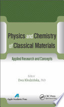 Physics and chemistry of classical materials : applied research and concepts [E-Book] /