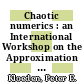 Chaotic numerics : an International Workshop on the Approximation and Computation of Complicated Dynamical Behavior, July 12-16, 1993, Deakin University, Geelong, Australia [E-Book] /