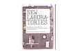 New laboratories : historical and critical perspectives on contemporary developments /