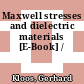 Maxwell stresses and dielectric materials [E-Book] /