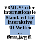 VRML 97 : der internationale Standard für interaktive 3D-Welten im World Wide Web /