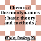 Chemical thermodynamics : basic theory and methods /