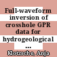 Full-waveform inversion of crosshole GPR data for hydrogeological applications /