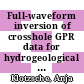 Full-waveform inversion of crosshole GPR data for hydrogeological applications [E-Book] /
