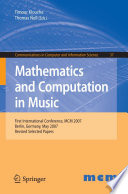 Mathematics and Computation in Music [E-Book] : First International Conference, MCM 2007 Berlin, Germany, May 18–20, 2007 Revised Selected Papers /