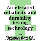 Accelerated reliability and durability testing technology / [E-Book]