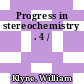 Progress in stereochemistry . 4 /