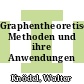 Graphentheoretische Methoden und ihre Anwendungen /