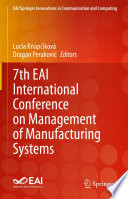 7th EAI International Conference on Management of Manufacturing Systems [E-Book] /