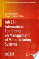 8th EAI International Conference on Management of Manufacturing Systems [E-Book] /