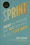 SPRINT : how to solve big problems and test new ideas in just five days /