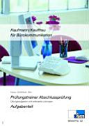 Kaufmann / Kauffrau für Bürokommunikation : Arbeitsmappe zur Abschlussprüfung : Übungsaufgaben und erläuternde Lösungen /