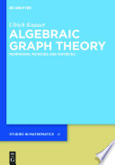 Algebraic Graph Theory [E-Book] : Morphisms, Monoids and Matrices.