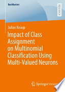 Impact of Class Assignment on Multinomial Classification Using Multi-Valued Neurons [E-Book] /