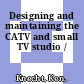 Designing and maintaining the CATV and small TV studio /
