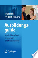Ausbildungsguide [E-Book] : für die Altenpflege, Gesundheits- und Krankenpflege /