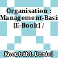Organisation : Management-Basiskompetenz [E-Book] /