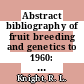 Abstract bibliography of fruit breeding and genetics to 1960: malus and pyrus.