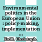 Environmental politics in the European Union : policy-making, implementation and patterns of multi-level governance [E-Book] /