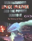 Understanding space weather and the physics behind it /