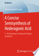 A Concise Semisynthesis of Hederagonic Acid [E-Book] : C-H Activation in Natural Product Synthesis /