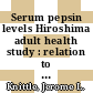 Serum pepsin levels Hiroshima adult health study : relation to radiation, ABO blood groups, and gastrointestinal deseases : [E-Book]