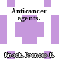 Anticancer agents.