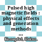 Pulsed high magnetic fields : physical effects and generation methods concerning pulsed fields up to the megaörsted level /