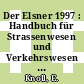 Der Elsner 1997 : Handbuch für Strassenwesen und Verkehrswesen : Planung, Bau, Erhaltung, Verkehr, Betrieb.