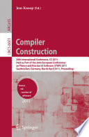 Compiler Construction [E-Book] : 20th International Conference, CC 2011, Held as Part of the Joint European Conferences on Theory and Practice of Software, ETAPS 2011, Saarbrücken, Germany, March 26–April 3, 2011. Proceedings /