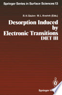 Desorption Induced by Electronic Transitions DIET III [E-Book] : Proceedings of the Third International Workshop, Shelter Island, New York, May 20–22, 1987 /