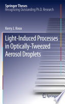 Light-Induced Processes in Optically-Tweezed Aerosol Droplets [E-Book] /