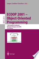 ECOOP 2001 — Object-Oriented Programming [E-Book] : 15th European Conference Budapest, Hungary, June 18–22, 2001 Proceedings /