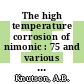 The high temperature corrosion of nimonic : 75 and various steels in gases at low partial pressures [E-Book]