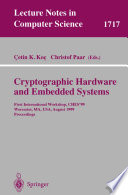 Cryptographic Hardware and Embedded Systems [E-Book] : First InternationalWorkshop, CHES’99 Worcester, MA, USA, August 12–13, 1999 Proceedings /