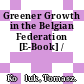 Greener Growth in the Belgian Federation [E-Book] /
