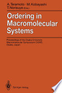 Ordering in Macromolecular Systems [E-Book] : Proceedings of the OUMS’93 Toyonaka, Osaka, Japan, 3–6 June 1993 /