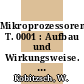 Mikroprozessoren. T. 0001 : Aufbau und Wirkungsweise. T. 1. Grundlagen,.