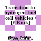 Transition to hydrogen fuel cell vehicles / [E-Book]