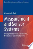 Measurement and Sensor Systems [E-Book] : A Comprehensive Guide to Principles, Practical Issues and Applications /
