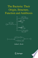 The Bacteria: Their Origin, Structure, Function and Antibiosis [E-Book] /
