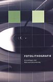Fotolithografie: Grundlagen der Mikrostrukturierung /