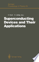 Superconducting Devices and Their Applications [E-Book] : Proceedings of the 4th International Conference SQUID ’91 (Sessions on Superconducting Devices), Berlin, Fed. Rep. of Germany, June 18–21, 1991 /