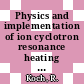 Physics and implementation of ion cyclotron resonance heating of fusion reactors /
