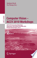 Computer Vision – ACCV 2010 Workshops [E-Book] : ACCV 2010 International Workshops, Queenstown, New Zealand, November 8-9, 2010, Revised Selected Papers, Part II /
