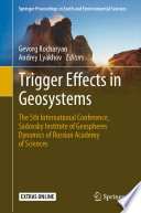 Trigger Effects in Geosystems [E-Book] : The 5th International Conference, Sadovsky Institute of Geospheres Dynamics of Russian Academy of Sciences /