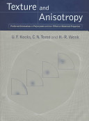 Texture and anisotropy : preferred orientations in polycrystals and their effect on material properties /