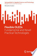 Flexible OLEDs [E-Book] : Fundamental and Novel Practical Technologies /